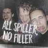 All Spiller, No Filler - EP album lyrics, reviews, download