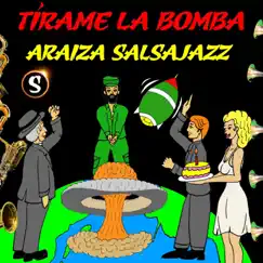 Tírame la Bomba - Single by Araiza Salsajazz album reviews, ratings, credits