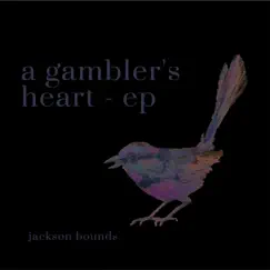 A Gambler's Heart - EP by Jackson Bounds album reviews, ratings, credits