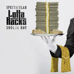 Lotta Racks (feat. Soulja Boy) - Single by Spectacular album reviews, ratings, credits