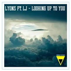 Looking Up to You (Sir Doufus Secret Society Remix) [feat. LJ] Song Lyrics