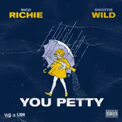 You Petty (feat. Snootie Wild) - Single by Rico Richie album reviews, ratings, credits