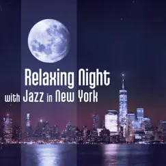 Relaxing Night with Jazz in New York: Soft Instrumental Jazz Cafe, Tranquil Music, Smooth Background Sounds, Coctail Party, Easy Listening Coll Jazz Atmosphere by Smooth Jazz Music Club album reviews, ratings, credits
