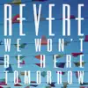 We Won't Be Here Tomorrow - Single album lyrics, reviews, download