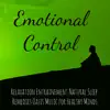 Emotional Control - Relaxation Entrainement Natural Sleep Remedies Oasis Music for Healthy Minds album lyrics, reviews, download