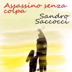 Assassino senza colpa (feat. Marco Strano) - Single by Sandro Saccocci album reviews, ratings, credits
