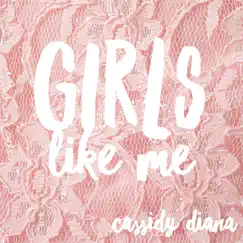 Girls Like Me (Women Like You) - Single by Cassidy Diana album reviews, ratings, credits
