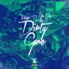 Dirty Game (feat. Moe Roy & Ace B) - Single album lyrics, reviews, download