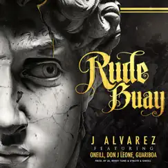 Rude Buay (feat. Oneill, Guariboa & Don J Leone) - Single by J Álvarez album reviews, ratings, credits