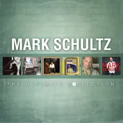Mark Schultz: The Ultimate Collection by Mark Schultz album reviews, ratings, credits