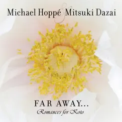 Far Away... Romances for Koto by Michael Hoppé & Mitsuki Dazia album reviews, ratings, credits