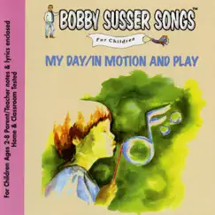 My Day / In Motion and Play by The Bobby Susser Singers album reviews, ratings, credits