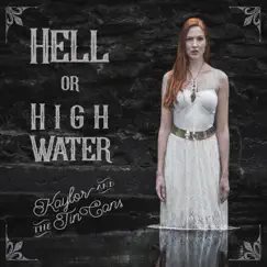 Hell or High Water - EP by Kaylor & The Tin Cans album reviews, ratings, credits