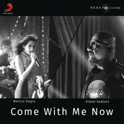 Come with Me Now - Single by Vishal Dadlani & Monica Dogra album reviews, ratings, credits