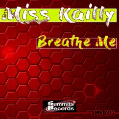 Breathe Me - Single by Miss Kailly album reviews, ratings, credits