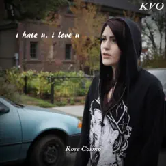 I Hate U, I Love U (feat. Rose Cosmo) Song Lyrics