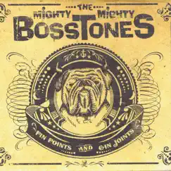 Pin Points & Gin Joints by The Mighty Mighty Bosstones album reviews, ratings, credits