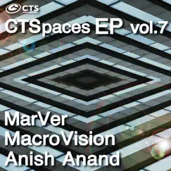 CTSpaces, Vol. 7 - EP by Marver, MacroVision & Anish Anand album reviews, ratings, credits