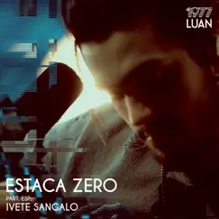 Estaca Zero (feat. Ivete Sangalo) - Single by Luan Santana album reviews, ratings, credits