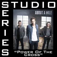 Power of the Cross (Studio Series Performance Track) - - EP by About A Mile album reviews, ratings, credits