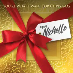 You're What I Want for Christmas by Nichelle Colvin album reviews, ratings, credits