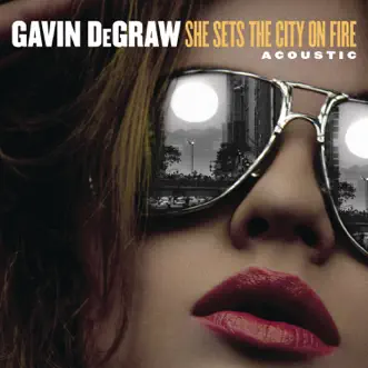 Download She Sets the City On Fire (Acoustic) Gavin DeGraw MP3