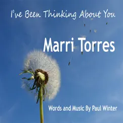 I've Been Thinking About You (feat. Paul Winter) - Single by Marri Torres album reviews, ratings, credits