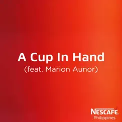 A Cup in Hand (feat. Marion Aunor) - Single by Nescafé Philippines album reviews, ratings, credits
