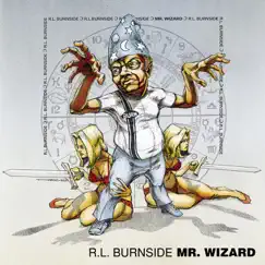 Mr. Wizard by R.L. Burnside album reviews, ratings, credits
