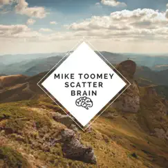 Scatter Brain by Mike Toomey album reviews, ratings, credits
