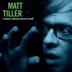 A Short Album About Stuff by Matt Tiller album reviews, ratings, credits