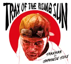 TRAX OF THE RISING SUN by TRAXMAN VS JAPANESE JUKE album reviews, ratings, credits