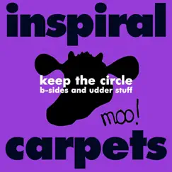 Keep the Circle: B-sides and Udder Stuff by Inspiral Carpets album reviews, ratings, credits