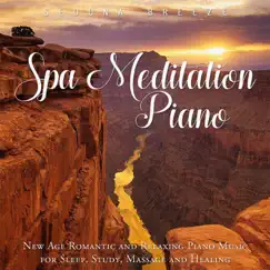 Spa Meditation Piano: New Age Romantic and Relaxing Piano Music for Sleep, Study, Massage and Healing by Sedona Breeze album reviews, ratings, credits