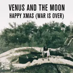Xmas Song (War is Over) - Single by Venus and the Moon album reviews, ratings, credits