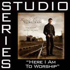 Here I Am To Worship (Studio Series Performance Track) - EP by Randy Travis album reviews, ratings, credits