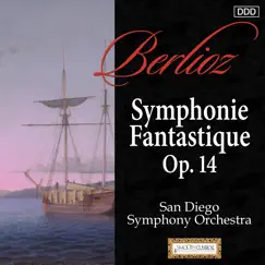 Berlioz: Symphonie Fantastique, Op. 14 by San Diego Symphony Orchestra & Yoav Talmi album reviews, ratings, credits