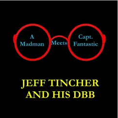 A Madman Meets Capt. Fantastic by Jeff Tincher album reviews, ratings, credits