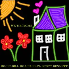 We're Home (feat. Scott Bennett) - Single by Rock-a-Billy Roach album reviews, ratings, credits