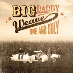 One and Only by Big Daddy Weave album reviews, ratings, credits