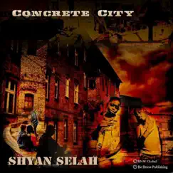 Concrete City - Single by Shyan Selah album reviews, ratings, credits