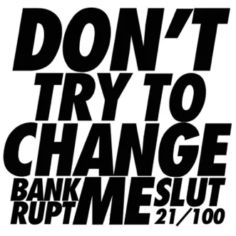 Don't Try to Change Me - Single by Bankrupt Slut album download
