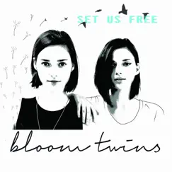 Set Us Free - Single by Bloom Twins album reviews, ratings, credits