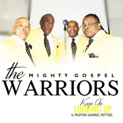 Keep on Looking Up (feat. Pastor Darrel Petties) - Single by The Mighty Gospel Warriors album reviews, ratings, credits