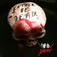 Rather Be Dead! - Single by The Soap Girls album reviews, ratings, credits
