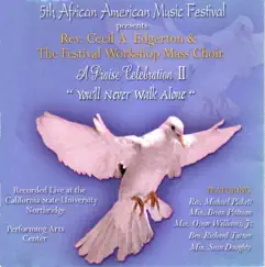 5th African American Music Festival Presents: A Praise Celebration II (You'll Never Walk Alone) by Rev. Cecil A. Edgerton & The Festival Workshop Mass Choir album reviews, ratings, credits