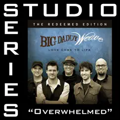 Overwhelmed (Studio Series Performance Track) - - EP by Big Daddy Weave album reviews, ratings, credits