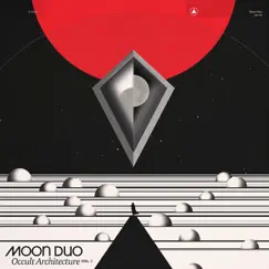 Occult Architecture, Vol. 1 by Moon Duo album reviews, ratings, credits