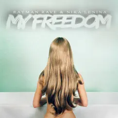 My Freedom - Single by Rayman Rave & Nika Lenina album reviews, ratings, credits