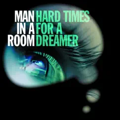 Hard Times for a Dreamer - EP by Man In a Room album reviews, ratings, credits